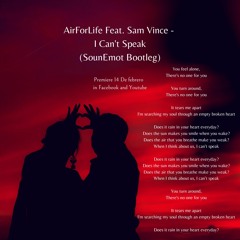 AirForLife Feat. Sam Vince - I Can't Speak (SounEmot Edit)