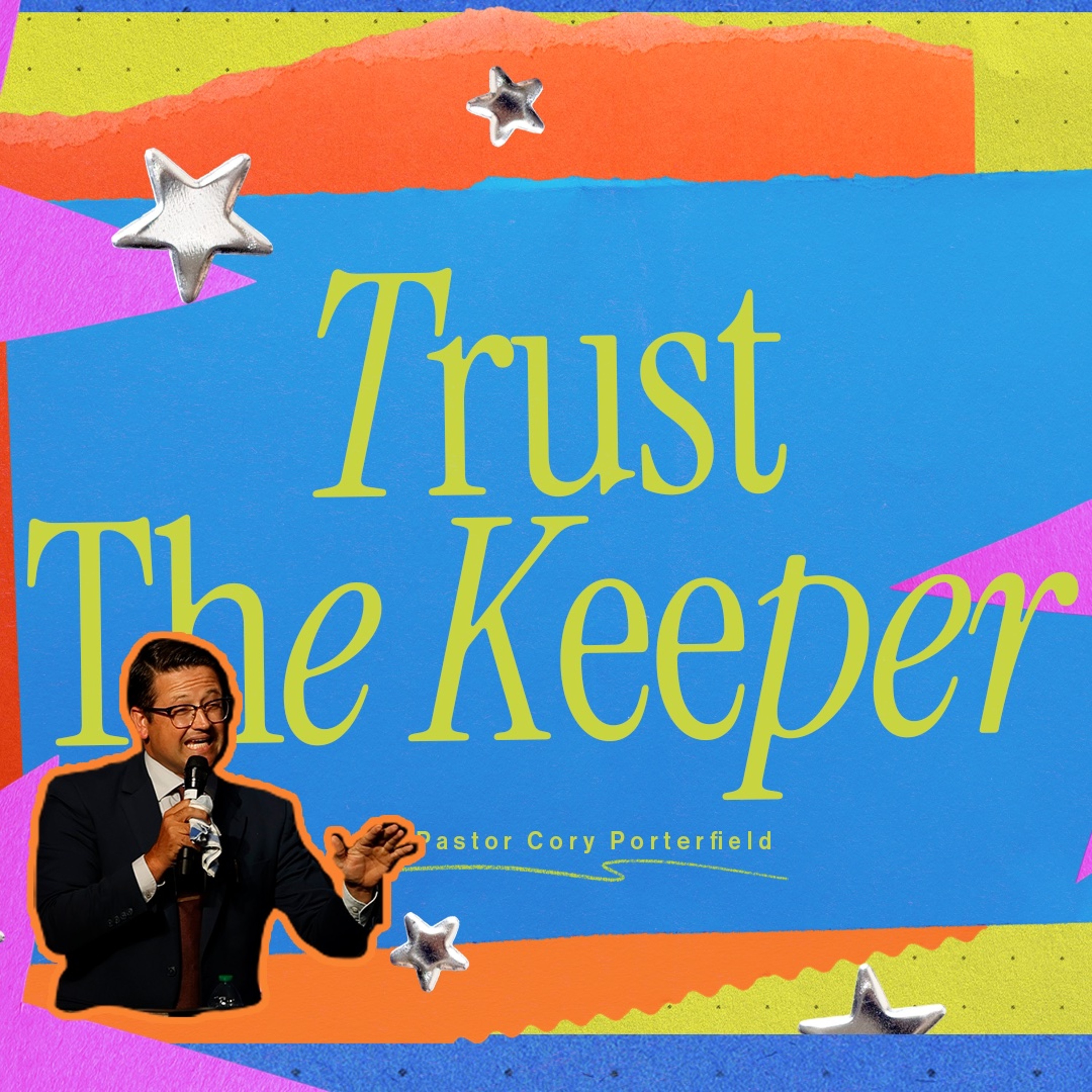 “Trust the Keeper” - Pastor Cory Porterfield [July 26, 2026] episode artwork