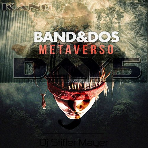Kang DAY5 X Band&dos Metaverso (Stif Mayer Mashup)