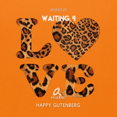 Happy Gutenberg  - Waiting 4 (Orignal Mix) Out on Beatport!