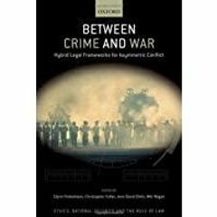 [PDF][Download] Between Crime and War: Hybrid Legal Frameworks for Asymmetric Conflict (ETHICS NATIO