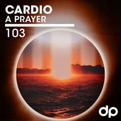 Cardio - A Prayer