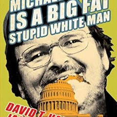[PDF] ⚡️ Download Michael Moore Is a Big Fat Stupid White Man