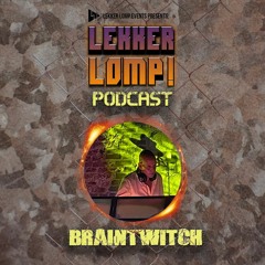 Lekker Lomp Podcast Episode 53 - Dj Braintwitch