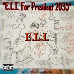 E.L.I. - E.L.I. For President 2035 (Prod. VincentHill & E.L.I.)