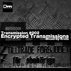 Encrypted Transmissons 002 - Mixed By Kretz