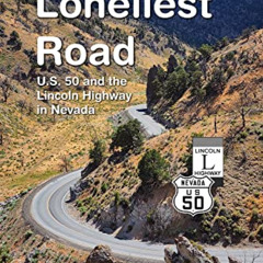 DOWNLOAD EPUB 💖 America's Loneliest Road: U.S. 50 and the Lincoln Highway in Nevada