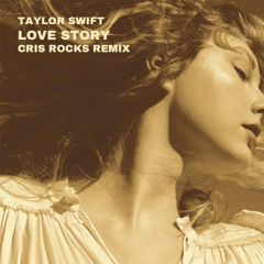 Taylor Swift - Love Story (Cris Rocks Remix)