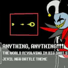 ANYTHING, ANYTHING!!!  DELTARUNE  BIG SHOT X THE WORLD REVOLVING (REMIX)  JEVIL'S BIG SHOT