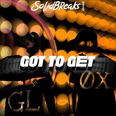 GLØX-  Got to Get [Solid Breaks Records]