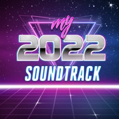 My 2022 Soundtrack