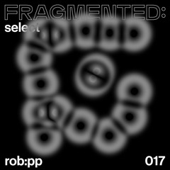 fragmented:select w/ rob:pp