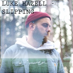 Luke Hazell - Slipping [FREE DOWNLOAD]