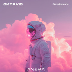 OKTAVIO - Skybound (Original Mix) [Anoka]
