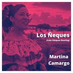 Martina Camargo - Los Ñeques (Iván Vázquez Bootleg)
