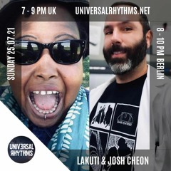 Universal-Rhythms-Radio-With Lakuti+ Special-Guest Josh Cheon 25th  July 2021