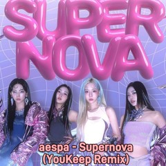 Aespa(에스파) - Supernova [YOUKEEP REMIX]