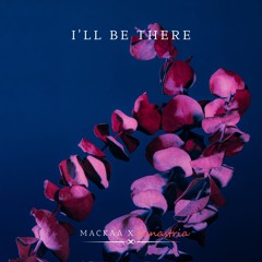 I'll Be There - MackaA & Canastria