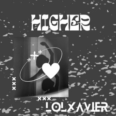 HIGHER (prod.lolxavier)