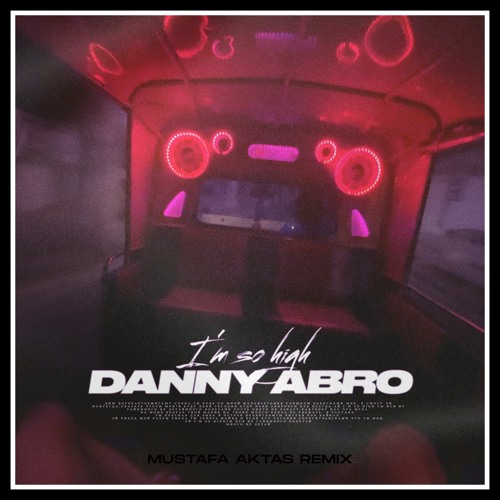 DANNY ABRO - I'm so high (Mustafa Aktas Remix)