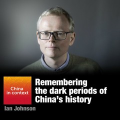 Ep134: Remembering the dark periods of China’s history