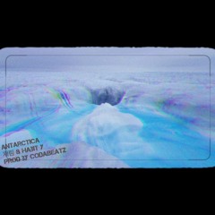Antarctica-재림 & Habit Y (Prod by CODABeatz)