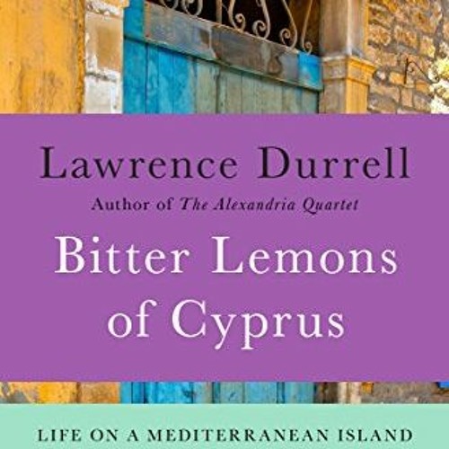 [VIEW] [KINDLE PDF EBOOK EPUB] Bitter Lemons of Cyprus: Life on a Mediterranean Island by  Lawrence