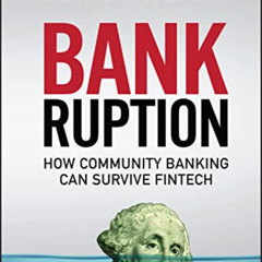 Read PDF 📭 Bankruption: How Community Banking Can Survive Fintech by  John Waupsh KI