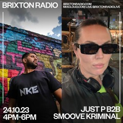 Brixton Radio - Just P With Smoove Kriminal 24.10.23