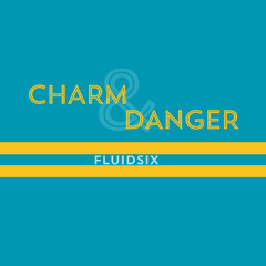 CHARM AND DANGER