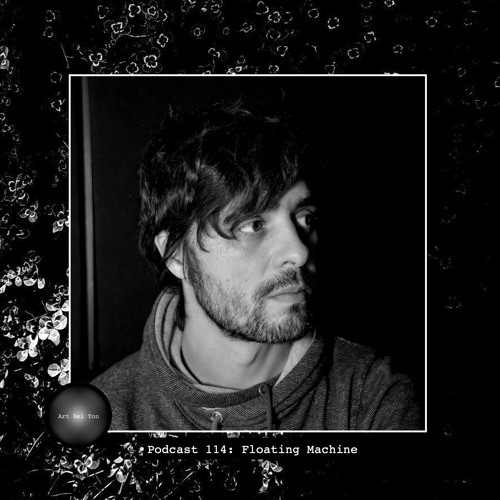 Art Bei Ton Podcast 114: Floating Machine