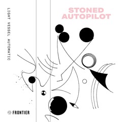 Martin Buttrich presents Stoned Autopilot - Light Vessel Automatic