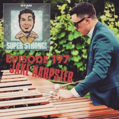 Episode 197 - Is Jake Harpster Super Strong? (#CORONAFILES)