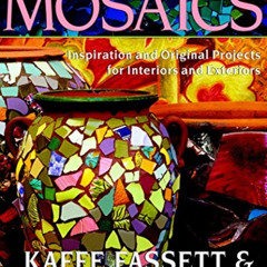 [GET] EBOOK 💜 Mosaics: Inspiration And Original Projects For Interiors And Exteriors