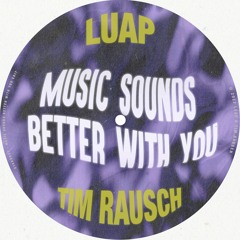 LUAP & Tim Rausch - Music Sounds Better With You