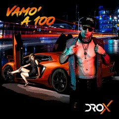 VAMO' A 100 - DROX