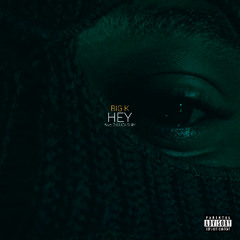 BIG K - HEY (Feat. DJ LUCHSHIY)