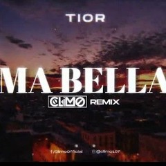 Tior - Ma Bella ( CLIMO REMIX )