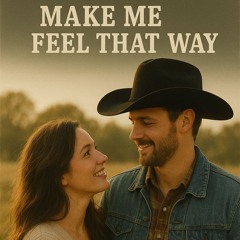 Make Me Feel that Way