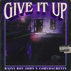 Rainy Boy John x CoryDaCretin - Give It Up