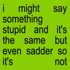 I might say something stupid (Charli xcx cover)