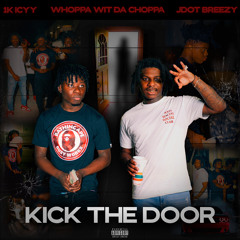 1k Icyy - Kick The Door ( Feat. Whoppa Wit Da Choppa & Jdot Breezy)