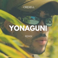 YONAGUNI - CREXELL REMIX