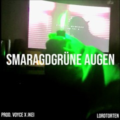 LordTorten - Smaragdgrüne Augen [Prod. Voyce x Jkei]