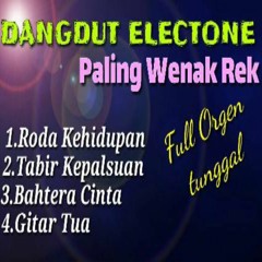 DANGDUT ELECTONE 2019 FULL ORGEN TUNGGAL - ENAK BANGET MUSIK NYA