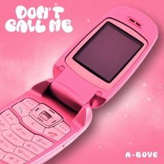 DONT CALL ME