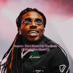 Jacquees - You X Seems Like Your Ready (Dj Forbidden Mash - Up)