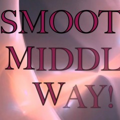 Smooth Middle Way! #3