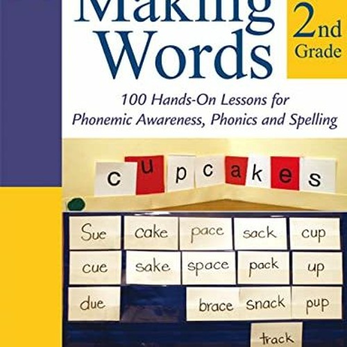 GET [EBOOK EPUB KINDLE PDF] Making Words Second Grade: 100 Hands-On Lessons for Phonemic Awareness,