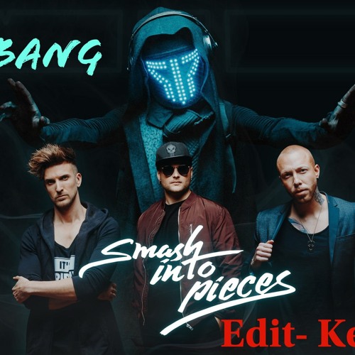 Stream Smash Into Pieces-Big Bang (Edit-Kenchi).mp3 by Kenchi | Listen  online for free on SoundCloud